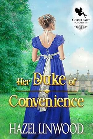 Her Duke of Convenience: A Historical Regency Romance Novel by Hazel Linwood