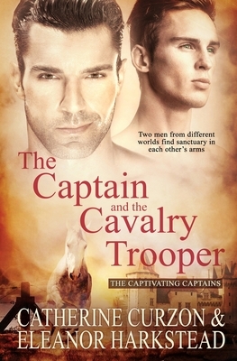 The Captain and the Cavalry Trooper by Eleanor Harkstead, Catherine Curzon