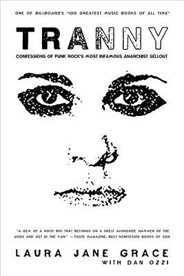 Tranny: Confessions of Punk Rock's Most Infamous Anarchist Sellout by Laura Jane Grace
