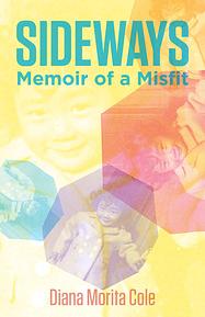 Sideways: Memoir of a Misfit by Diana Morita Cole