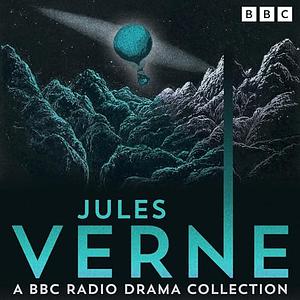 Jules Verne: A BBC Radio Drama Collection by Jules Verne