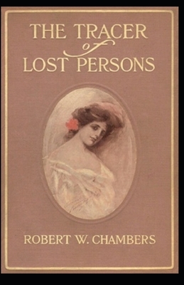The Tracer of Lost Persons Illustrated by Robert W. Chambers