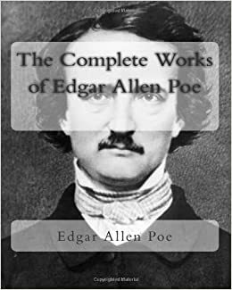 The Complete Works of Edgar Allan Poe (Illustrated, Inline Footnotes) by Edgar Allan Poe