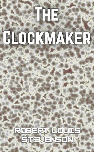 The Clockmaker by Robert Louis Stevenson