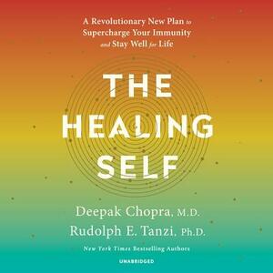 The Healing Self: A Revolutionary New Plan to Supercharge Your Immunity and Stay Well for Life by Rudolph E. Tanzi, Deepak Chopra