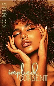 Implied Consent by K.C. Mills