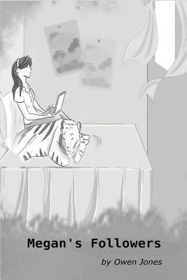 Megan's Followers: A Spirit Guide, A Ghost Tiger, and One Scary Mother! by Owen Jones