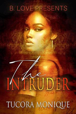 The Intruder by Tucora Monique