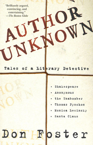 Author Unknown: Tales of a Literary Detective by Don Foster