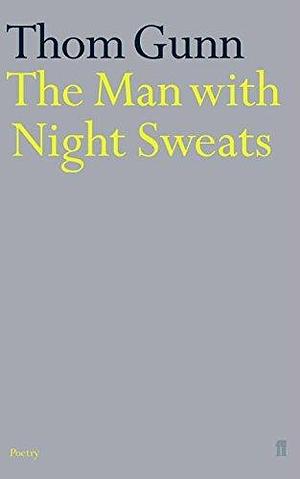 TheMan with Night Sweats by Gunn, Thom ( Author ) ON Jan-03-1998, Paperback by Thom Gunn, Thom Gunn