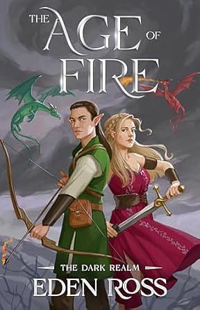 The Age of Fire: The Dark Realm by Eden Ross, Eden Ross, Kelley McMorris