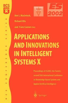 Applications and Innovations in Intelligent Systems X: Proceedings of Es2002, the Twenty-Second Sgai International Conference on Knowledge Based Syste by 