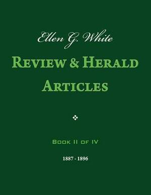 Ellen G. White Review & Herald Articles, Book II of IV by Ellen G. White