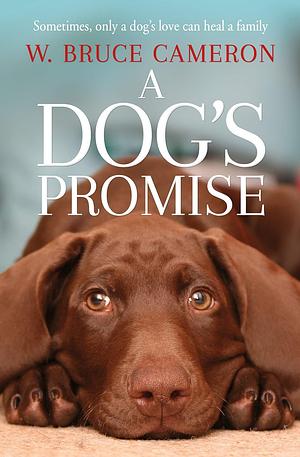 A Dog's Promise by W. Bruce Cameron