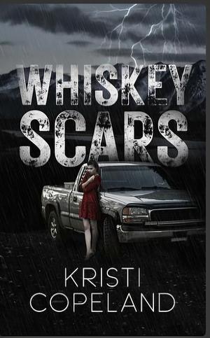 Whiskey Scars by Kristi Copeland