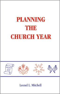 Planning the Church Year by Leonel L. Mitchell
