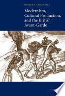 Modernism, Cultural Production, and the British Avant-garde by Edward P. Comentale