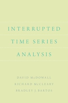 Interrupted Time Series Analysis by Richard McCleary, Bradley J. Bartos, David McDowall