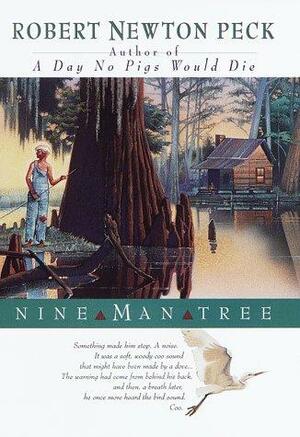 Nine Man Tree by Robert Newton Peck