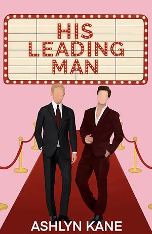 His Leading Man by Ashlyn Kane