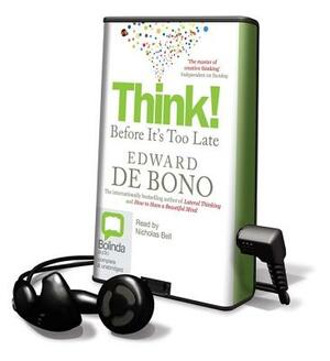 Think! Before It's Too Late by Edward De Bono