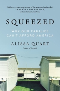 Squeezed: Why Our Families Can't Afford America by Alissa Quart