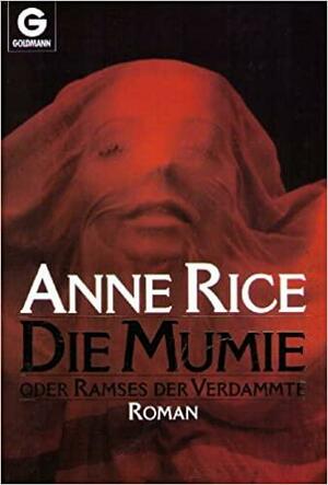 Die Mumie oder Ramses der Verdammte by Anne Rice
