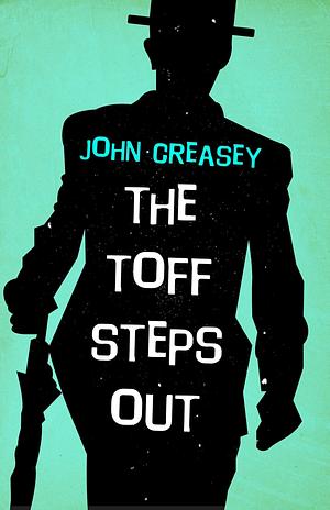 The Toff Steps Out by John Creasey