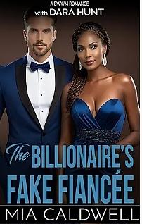 The Billionaire's Fake Fiancee: A BWWM Romance by Mia Caldwell, Mia Caldwell, Dara Hunt