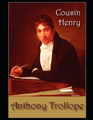 Cousin Henry (Annotated) by Anthony Trollope