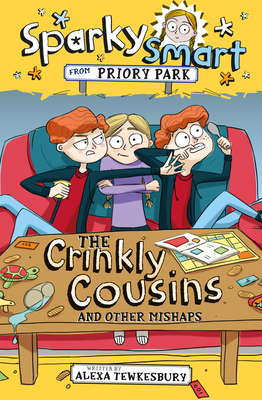 Sparky Smart from Priory Park: The Crinkly Cousins and Other Mishaps: The Crinkly Cousins and Other Mishaps by Alexa Tewkesbury