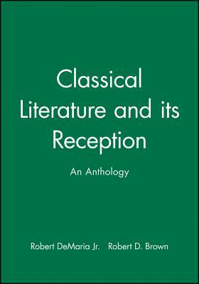 Classical Literature and Its Reception: An Anthology by 