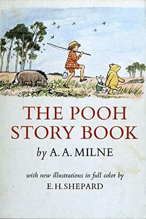 The Pooh Story Book by Ernest H. Shepard, A.A. Milne