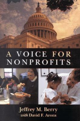 A Voice for Nonprofits by Jeffrey M. Berry