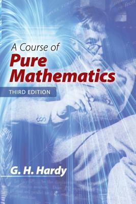 A Course of Pure Mathematics: Third Edition by G. H. Hardy