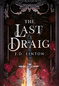 The Last Draig by J.D. Linton