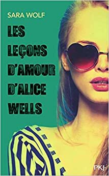 Les leçons d'amour d'Alice Wells by Sara Wolf