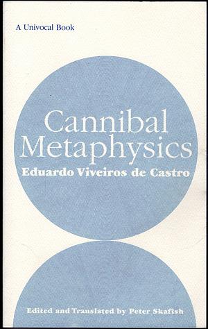 Cannibal Metaphysics by Eduardo Viveiros de Castro