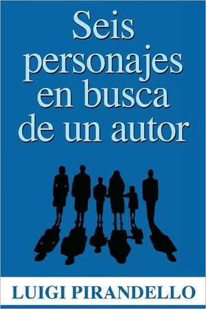 Seis personajes en busca de un autor by Luigi Pirandello