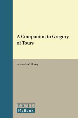 A Companion to Gregory of Tours by 