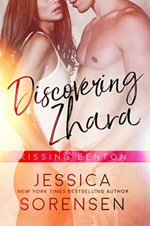 Discovering Zhara: Kissing Benton by Jessica Sorensen