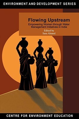 Flowing Upstream: Empowering Women Through Water Management Initiatives in India by Sara Ahmed