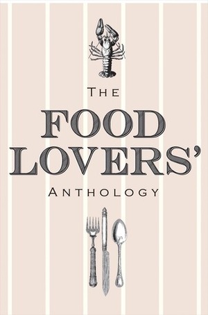 The Food Lovers' Anthology: A Literary Compendium by Bodleian Library