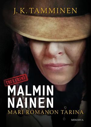 Malmin nainen – Mari Romanon tarina by J.K. Tamminen