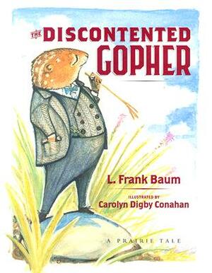The Discontented Gopher: A Prairie Tale by L. Frank Baum