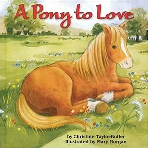 A Pony to Love by Mary Morgan, Christine Taylor-Butler