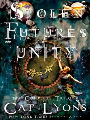 Stolen Futures: Unity, the Complete Trilogy by Cat Lyons