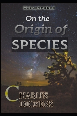 On The Origin of Species Illustrated: By Charles Darwin by Charles Darwin