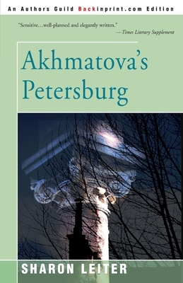 Akhmatova's Petersburg by Sharon Leiter