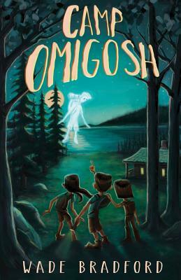 Camp Omigosh by Wade Bradford